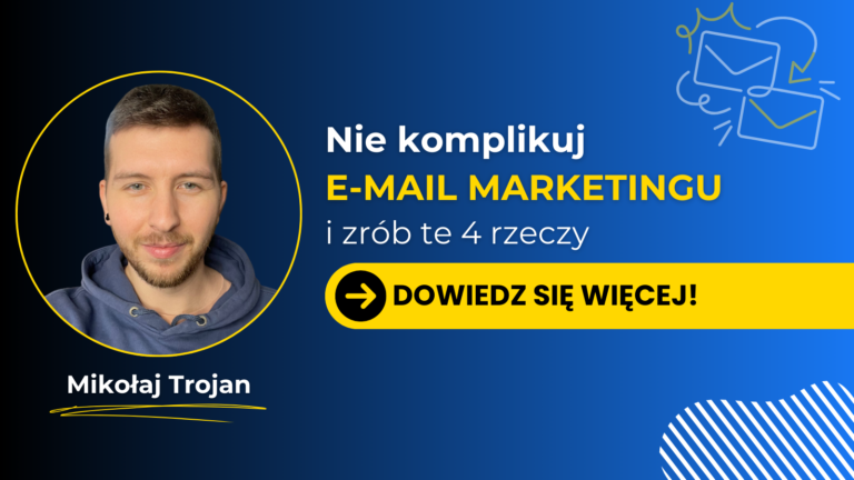 Pieniądze leżą na stole – Mikołaj Trojan o wykorzystaniu e-mail marketingu
