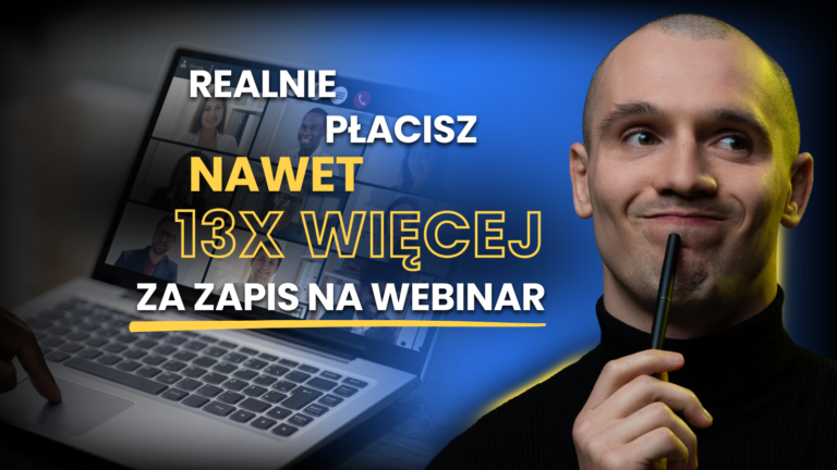 Ile NAPRAWDĘ kosztuje zapis na webinar w Polsce?